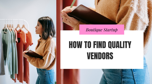 How To Find Quality Vendors For Your Boutique.